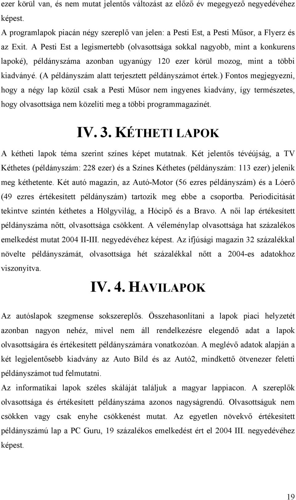 (A példányszám alatt terjesztett példányszámot értek.