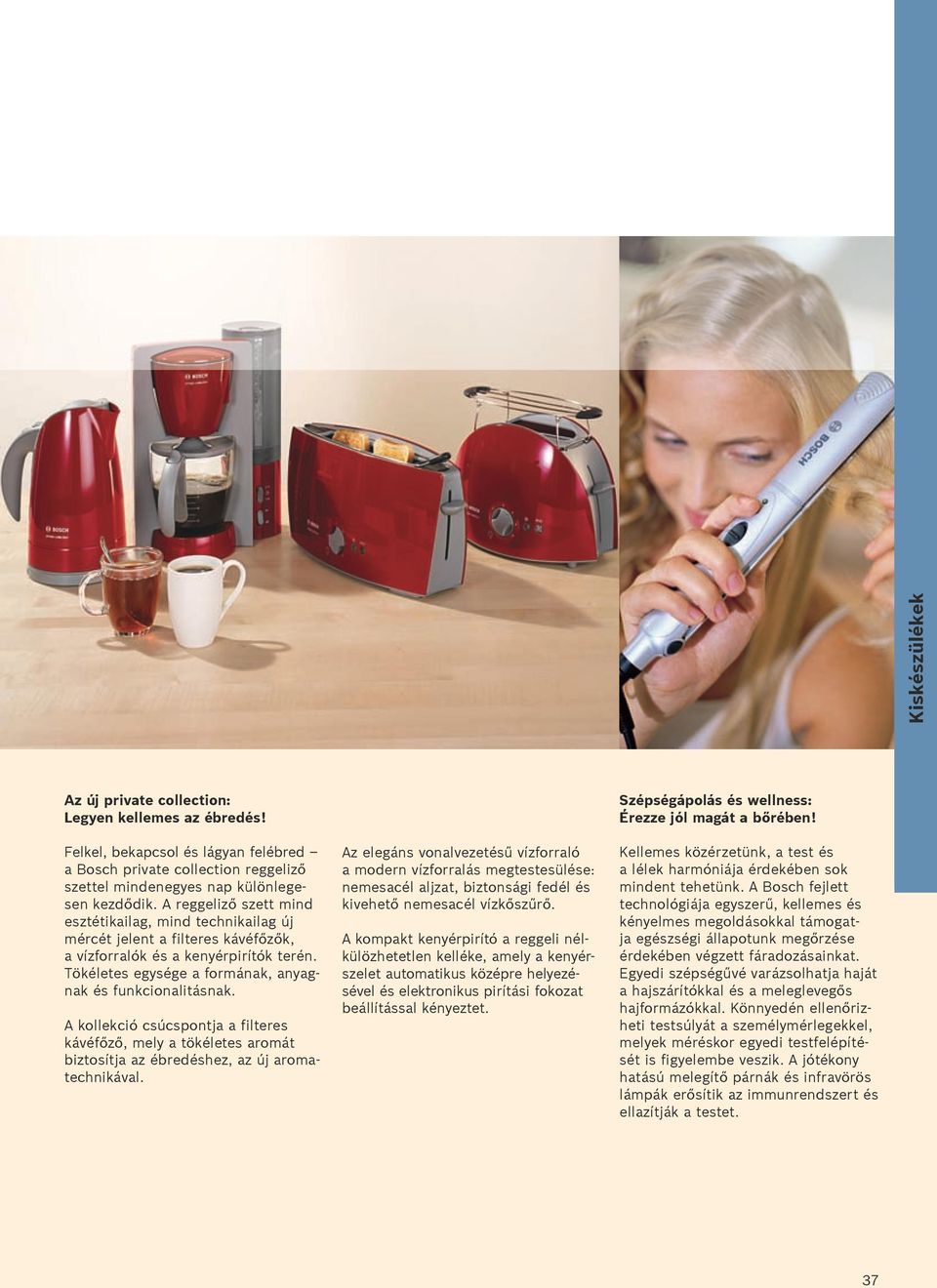A kollekció csúcspontja a filteres kávéfőző, mely a tökéletes aromát biztosítja az ébredéshez, az új aromatechnikával.