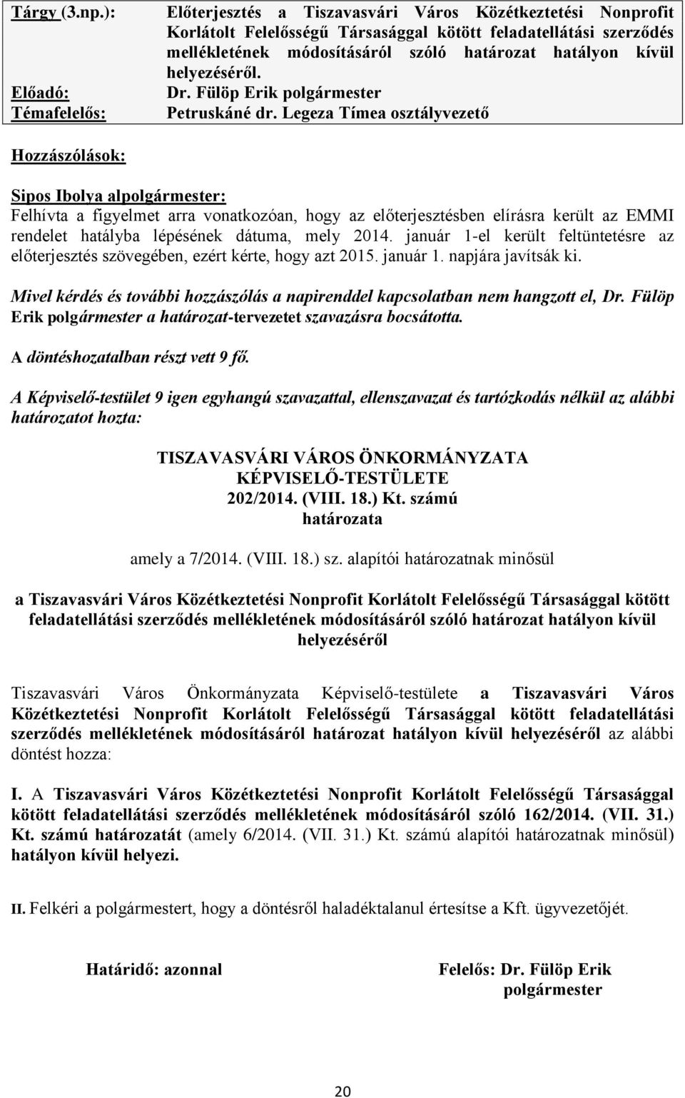 hatályon kívül helyezéséről. Dr. Fülöp Erik polgármester Petruskáné dr.