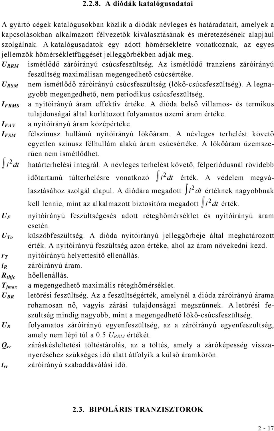 Az ismélődő ranziens záróirányú feszülség maximálisan megengedheő csúcséréke. U RSM nem ismélődő záróirányú csúcsfeszülség (lökő-csúcsfeszülség).