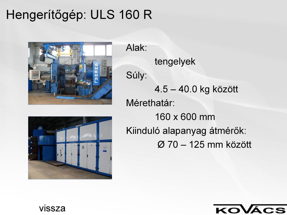 0 kg között Mérethatár: 160 x 600