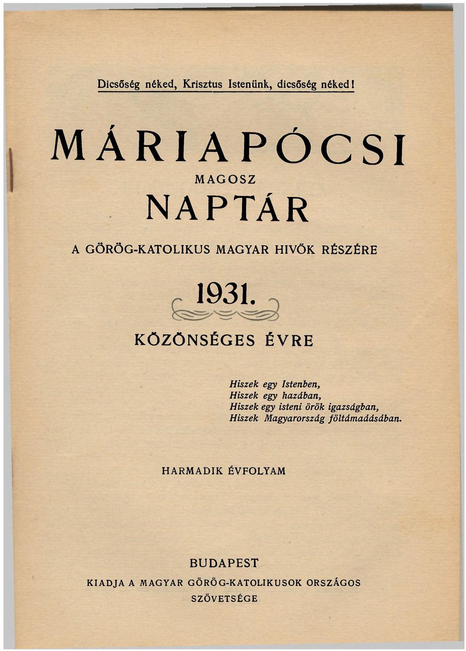 KÖZÖNSÉGES ÉVRE Hiszek egy Istenben, Hiszek egy hazában, Hiszek egy isteni örök