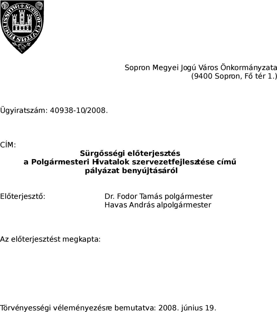 CÍM: Sürgősségi előterjesztés a Polgármesteri Hivatalok szervezetfejlesztése című