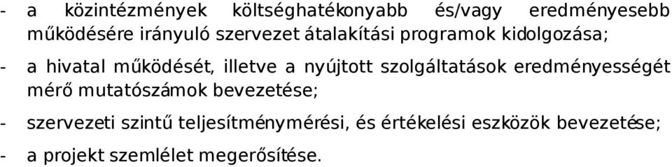 nyújtott szolgáltatások eredményességét mérő mutatószámok bevezetése; - szervezeti