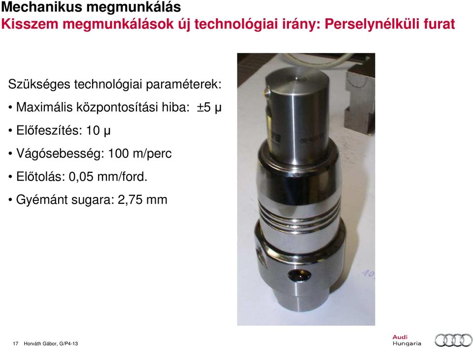 központosítási hiba: ±5 µ Elıfeszítés: 10 µ Vágósebesség: 100