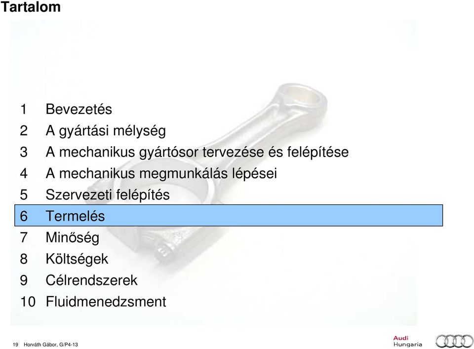 lépései 5 Szervezeti felépítés 6 Termelés 7 Minıség 8