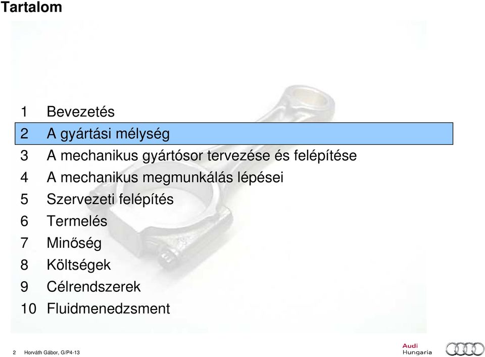 lépései 5 Szervezeti felépítés 6 Termelés 7 Minıség 8