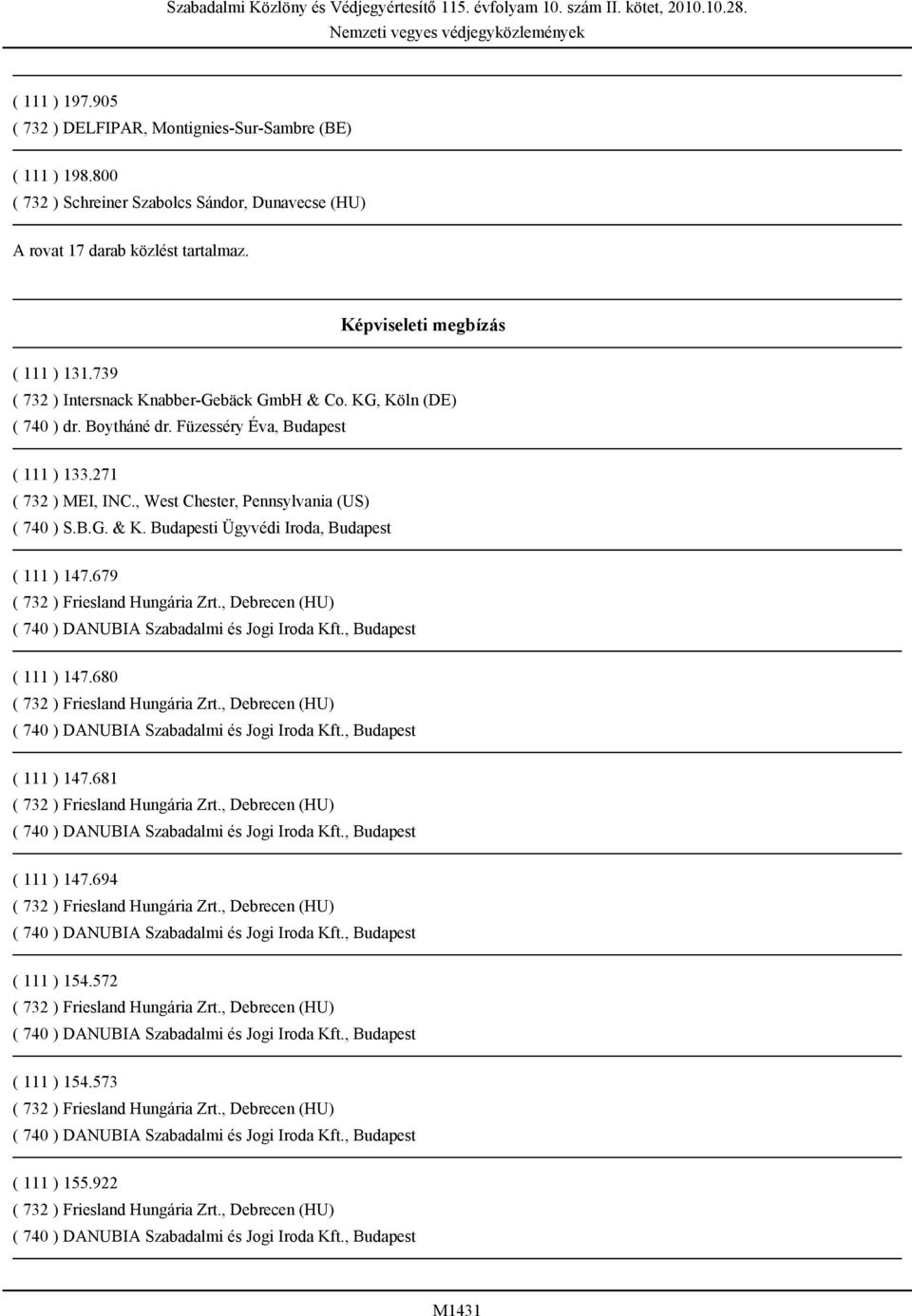 Képviseleti megbízás ( 111 ) 131.739 ( 740 ) dr. Boytháné dr. Füzesséry Éva, Budapest ( 111 ) 133.271 ( 732 ) MEI, INC.