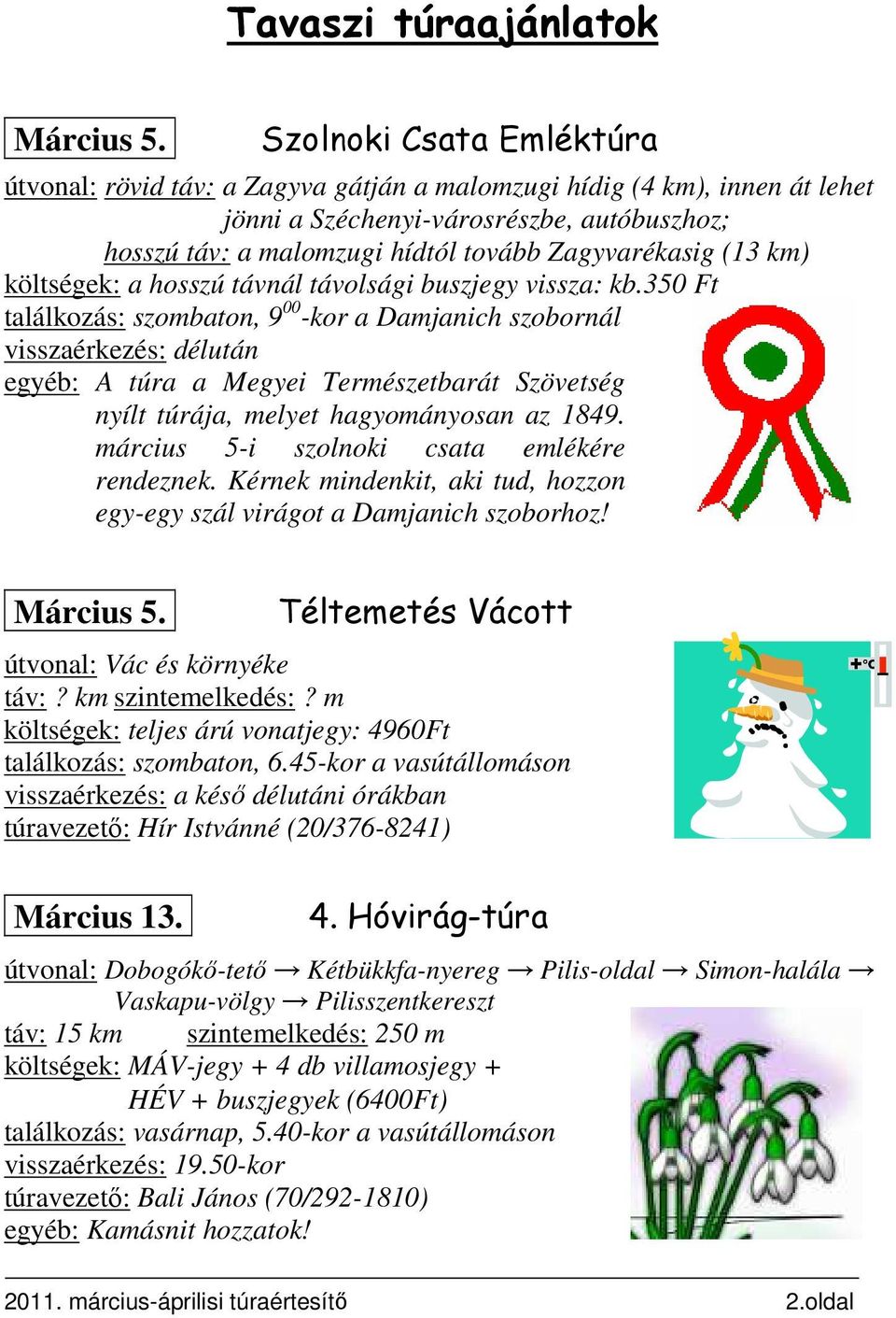 (13 km) költségek: a hosszú távnál távolsági buszjegy vissza: kb.