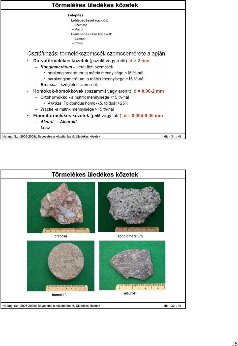 Üledékes kőzetek dia - 31 / 41 Törmelékes üledékes kőzetek