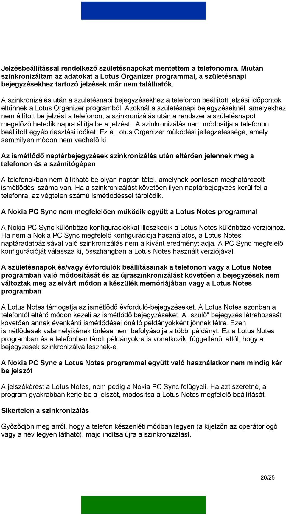 A szinkronizálás után a születésnapi bejegyzésekhez a telefonon beállított jelzési időpontok eltűnnek a Lotus Organizer programból.