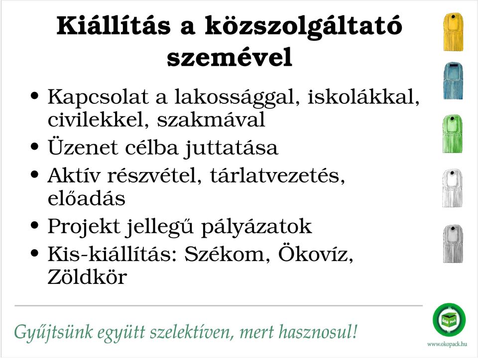 célba juttatása Aktív részvétel, tárlatvezetés, elıadás