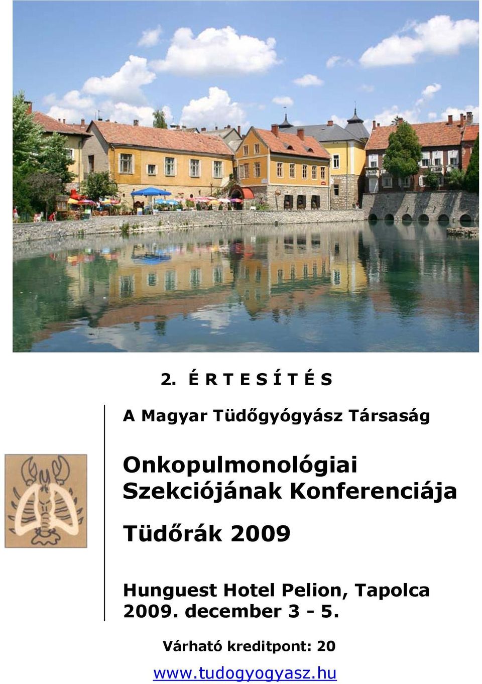 Konferenciája Tüdőrák 2009 Hunguest Hotel Pelion,