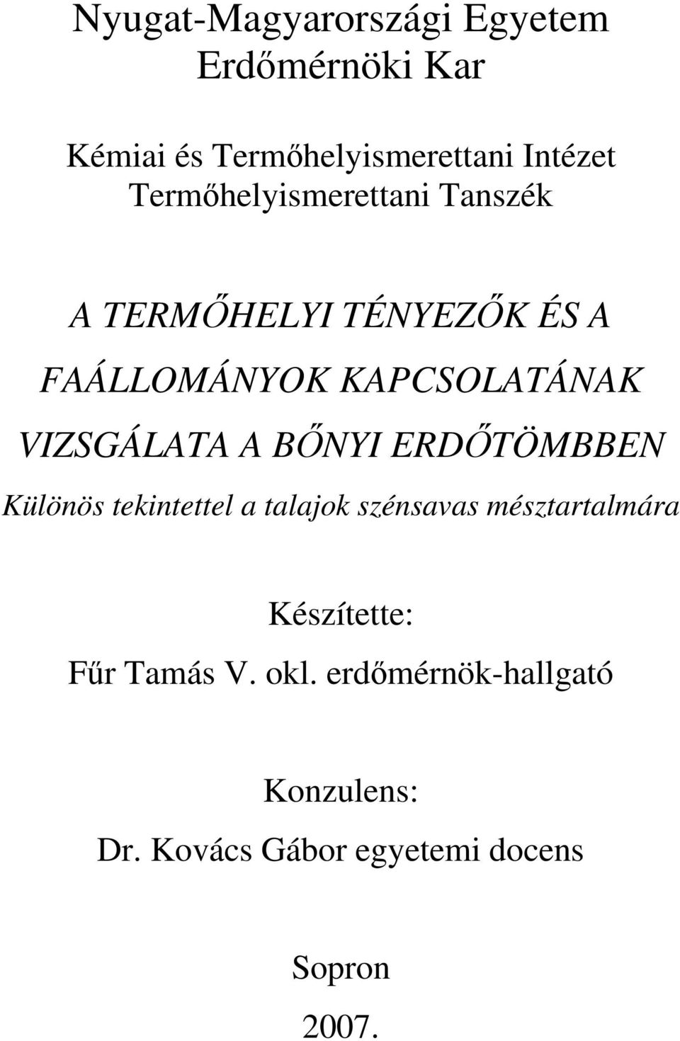 VIZSGÁLATA A BŐNYI ERDŐTÖMBBEN Különös tekintettel a talajok szénsavas mésztartalmára