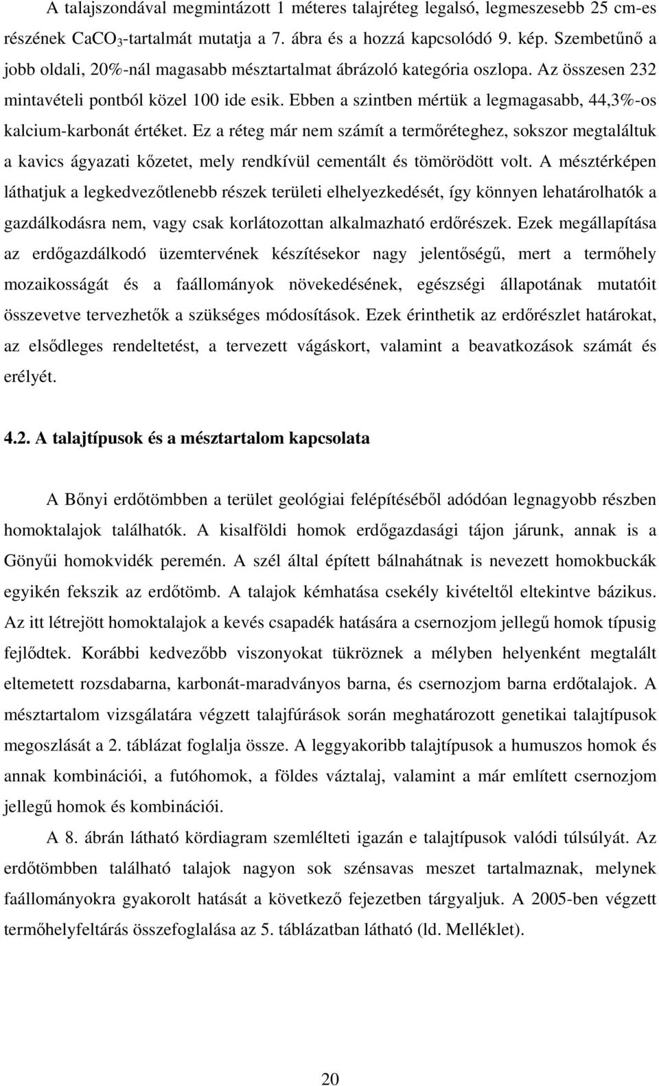 Ebben a szintben mértük a legmagasabb, 44,3%-os kalcium-karbonát értéket.