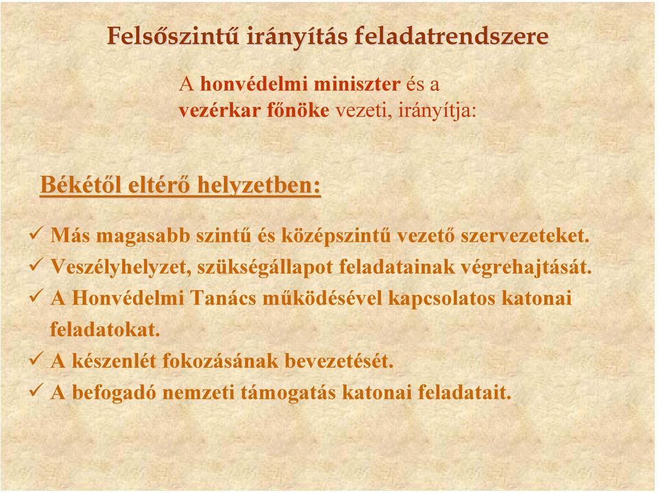 Veszélyhelyzet, szükségállapot feladatainak végrehajtását.