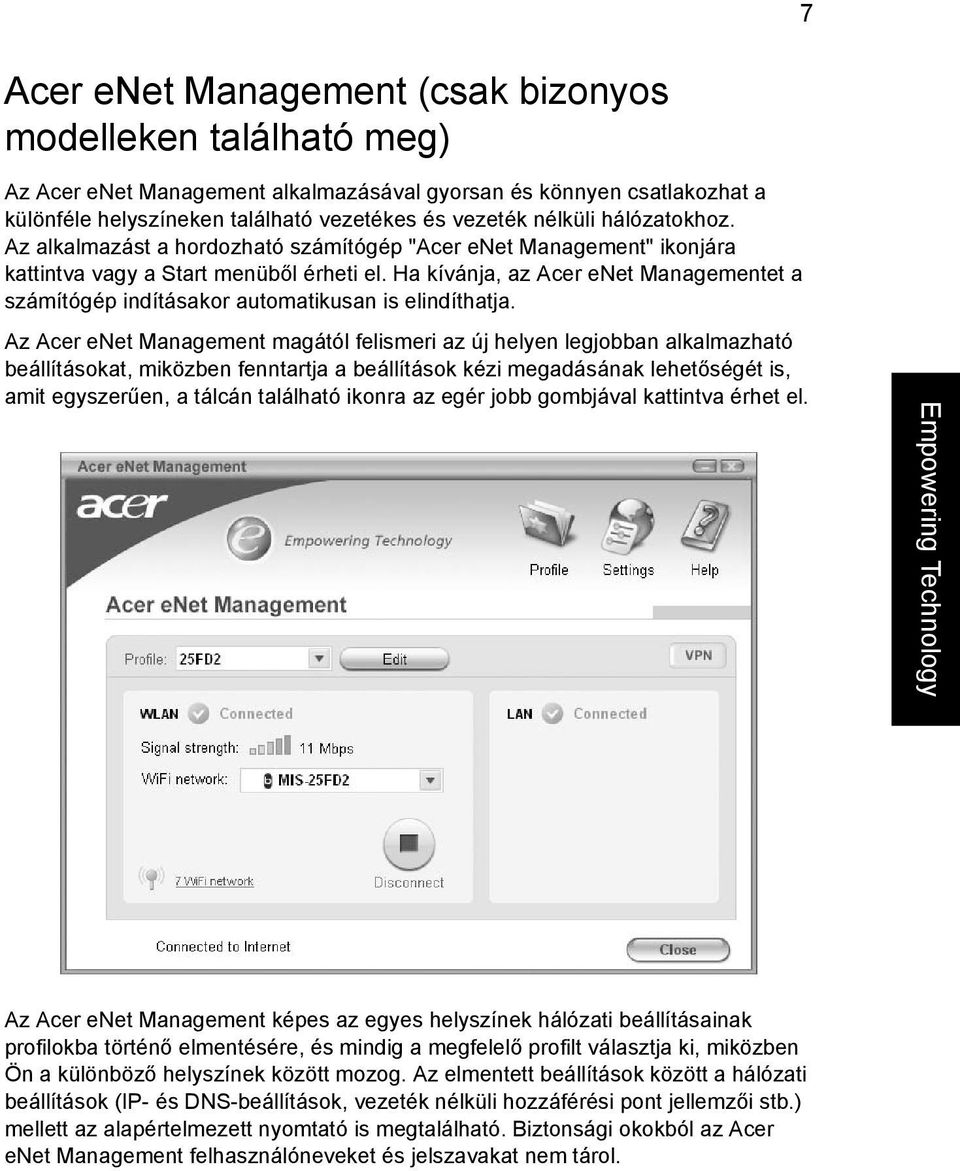 Ha kívánja, az Acer enet Managementet a számítógép indításakor automatikusan is elindíthatja.