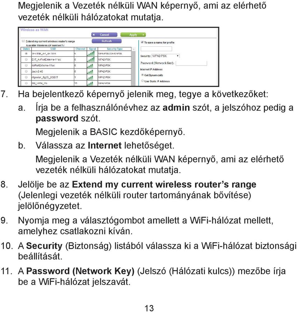 Megjelenik a Vezeték nélküli WAN képernyő, ami az elérhető vezeték nélküli hálózatokat mutatja. 8.