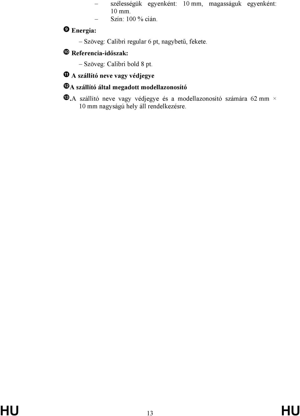 Referencia-időszak: Szöveg: Calibri bold 8 pt.