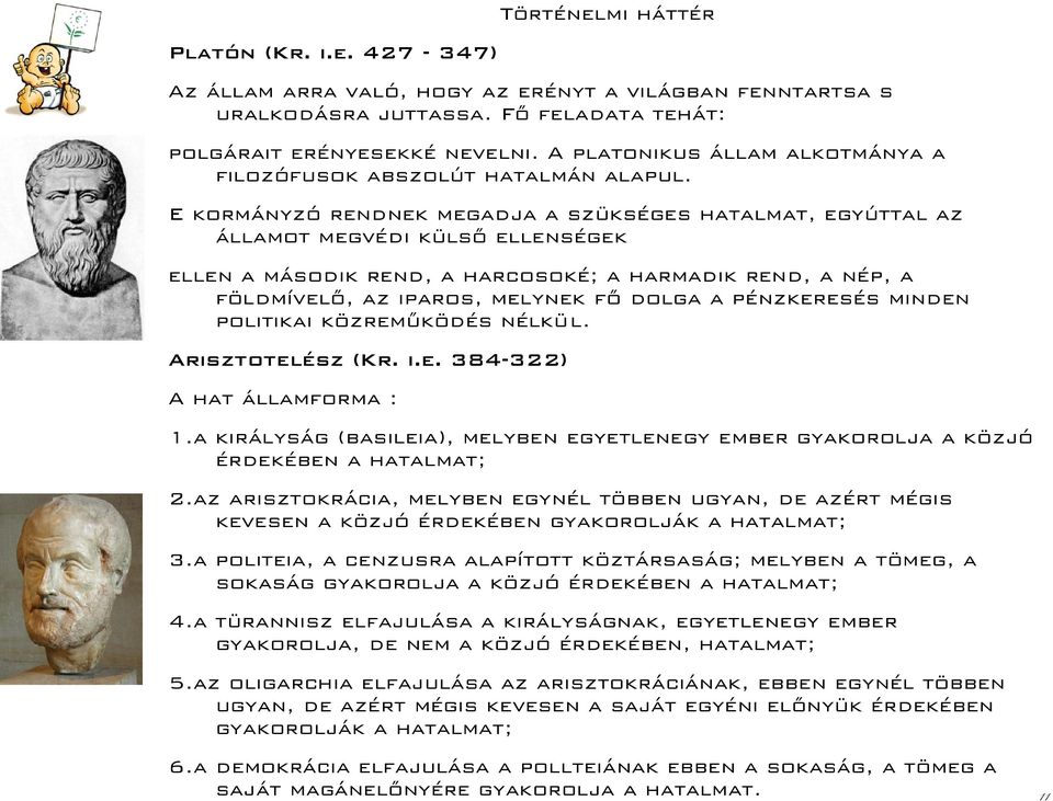E kormányzó rendnek megadja a szükséges hatalmat, egyúttal az államot megvédi külső ellenségek ellen a második rend, a harcosoké; a harmadik rend, a nép, a földmívelő, az iparos, melynek fő dolga a