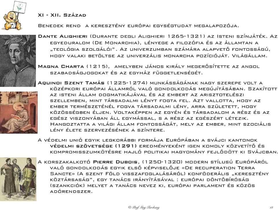Világállam. Magna Charta (1215), amelyben János király megerősítette az angol szabadságjogokat és az egyház függetlenségét.