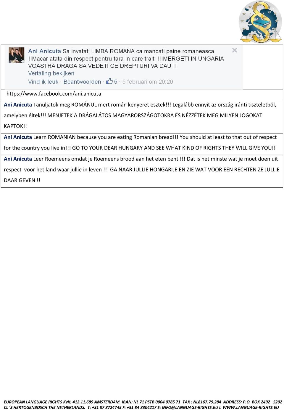 !! You should at least to that out of respect for the country you live in!!! GO TO YOUR DEAR HUNGARY AND SEE WHAT KIND OF RIGHTS THEY WILL GIVE YOU!