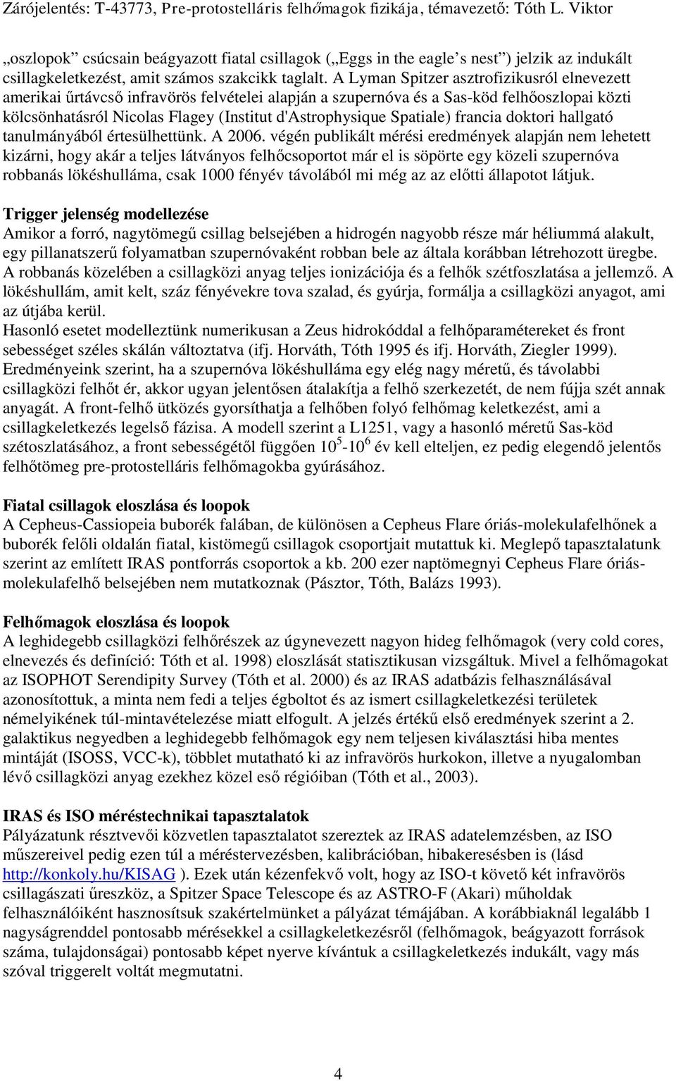 Spatiale) francia doktori hallgató tanulmányából értesülhettünk. A 2006.