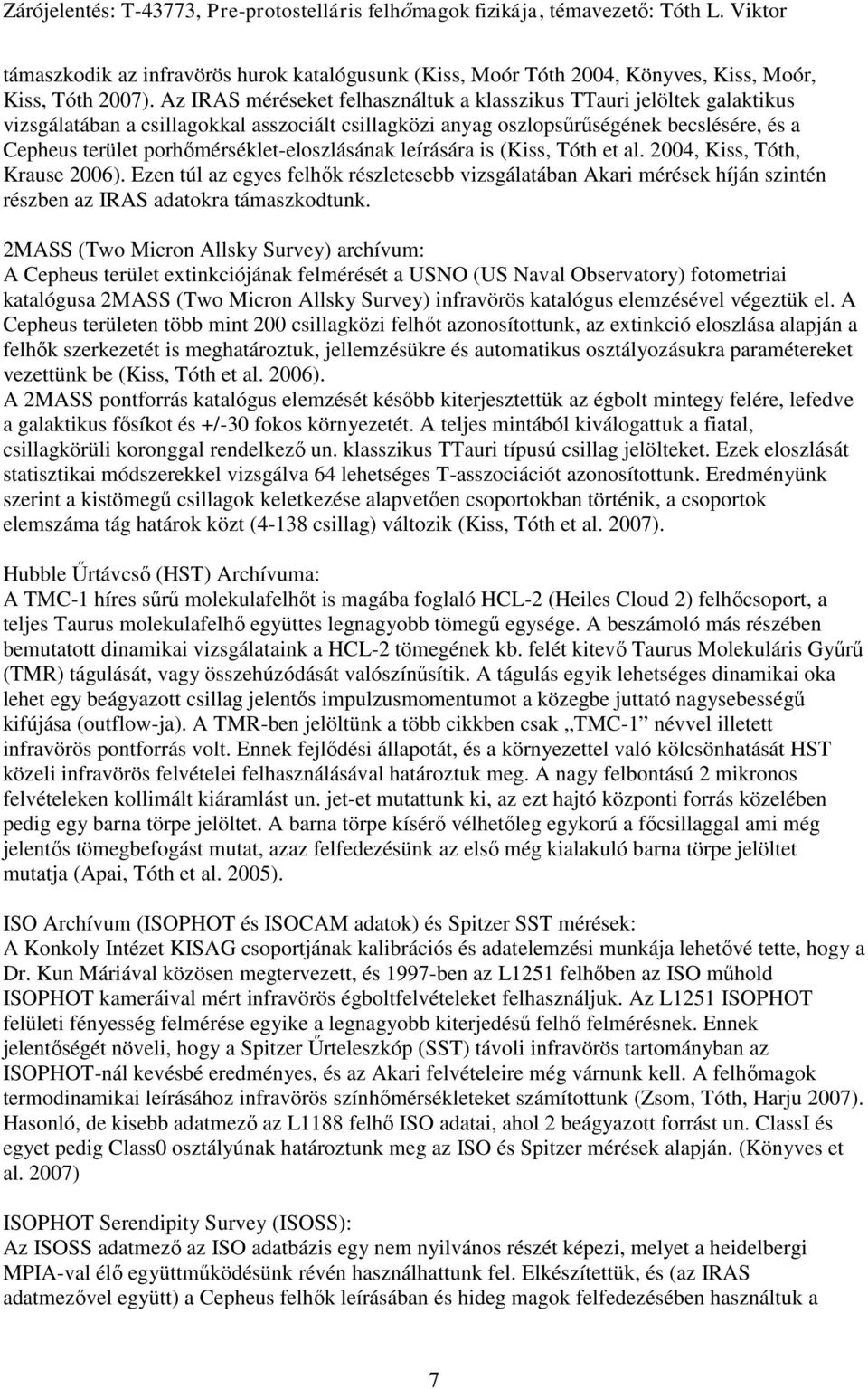 porhőmérséklet-eloszlásának leírására is (Kiss, Tóth et al. 2004, Kiss, Tóth, Krause 2006).