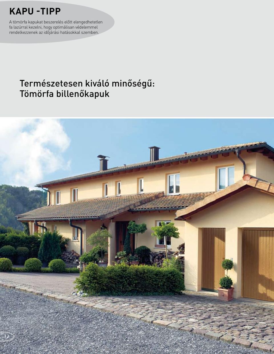 védelemmel rendelkezzenek az időjárási hatásokkal