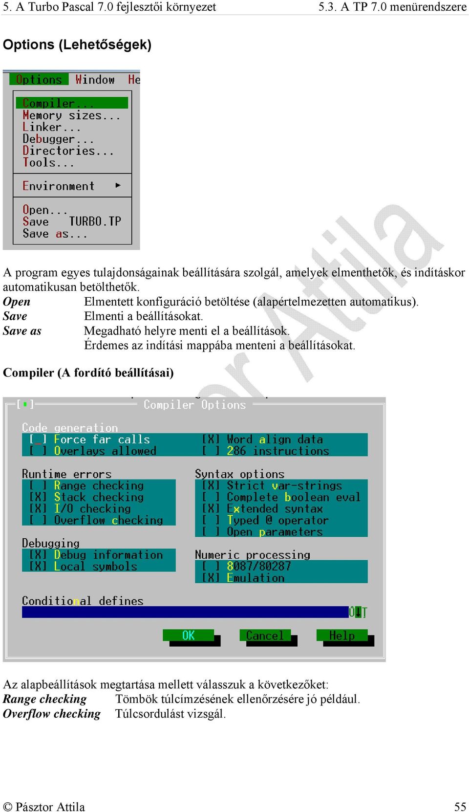 Open Elmentett konfiguráció betöltése (alapértelmezetten automatikus). Save Elmenti a beállításokat. Save as Megadható helyre menti el a beállítások.