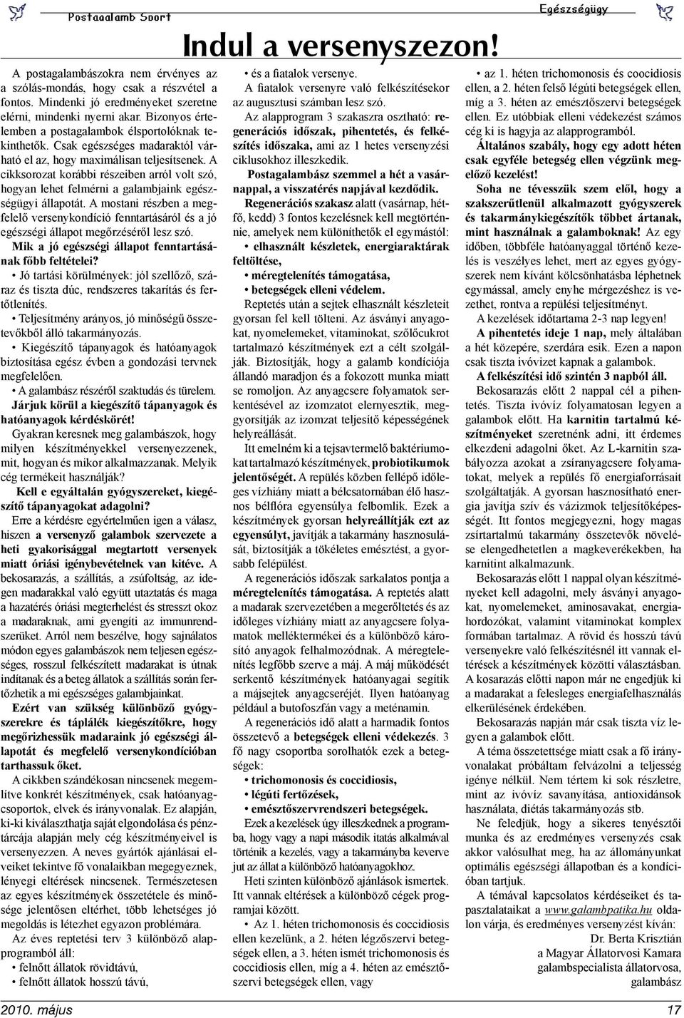 A cikksorozat korábbi részeiben arról volt szó, hogyan lehet felmérni a galambjaink egészségügyi állapotát.