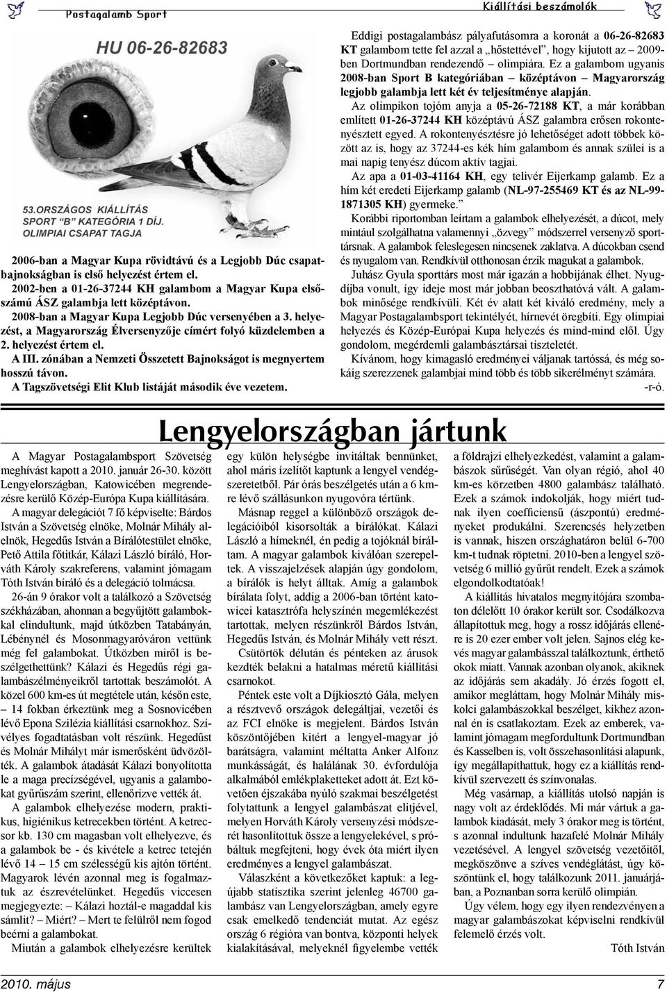 zónában a Nemzeti Összetett Bajnokságot is megnyertem hosszú távon. A Tagszövetségi Elit Klub listáját második éve vezetem.