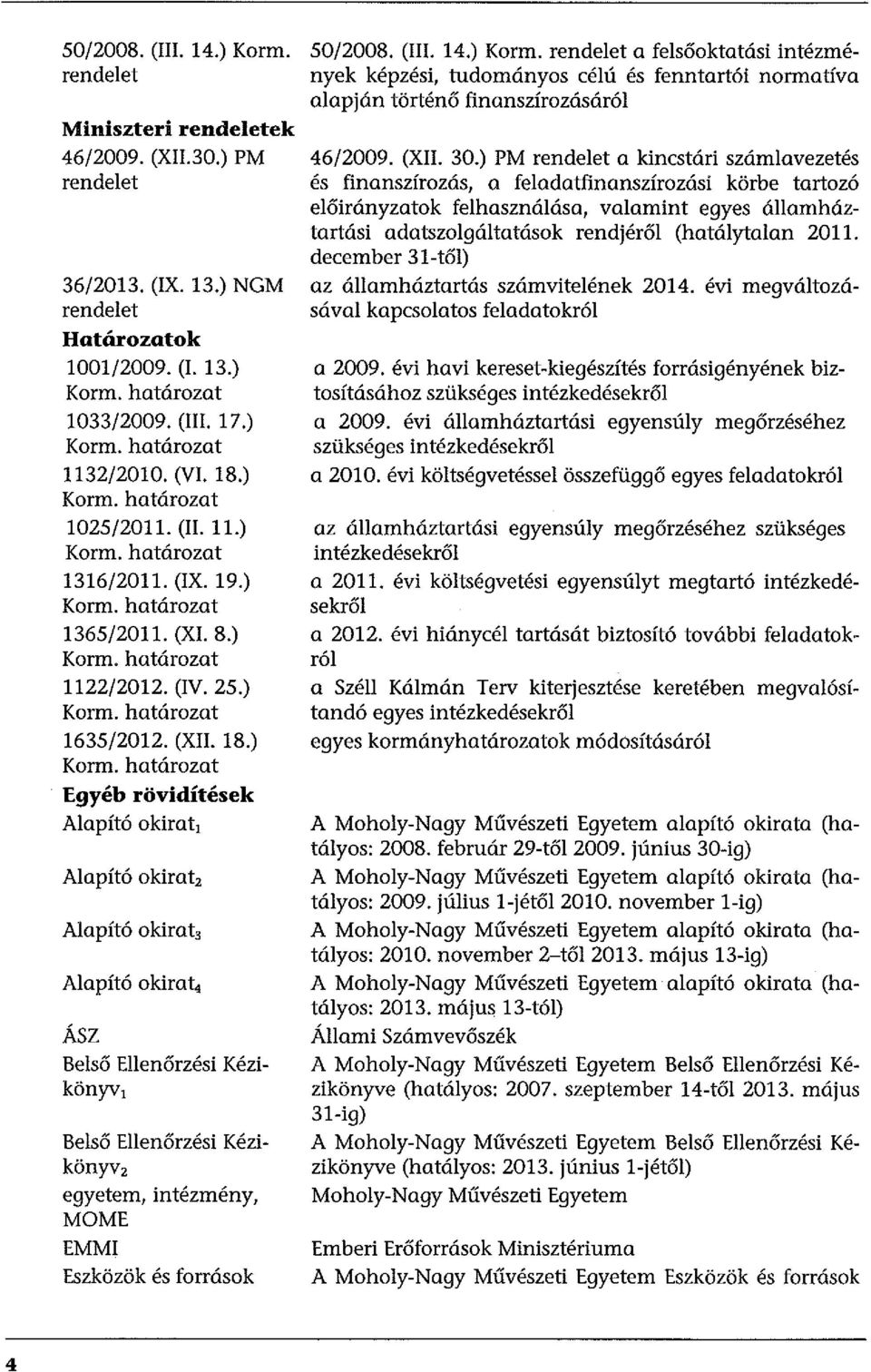 határozat 1025/2011. (II. 11.) Korm.