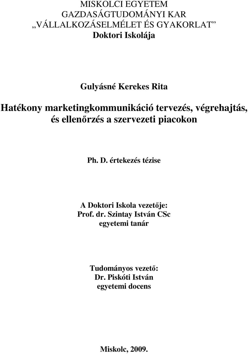 a szervezeti piacokon Ph. D. értekezés tézise A Doktori Iskola vezetıje: Prof. dr.
