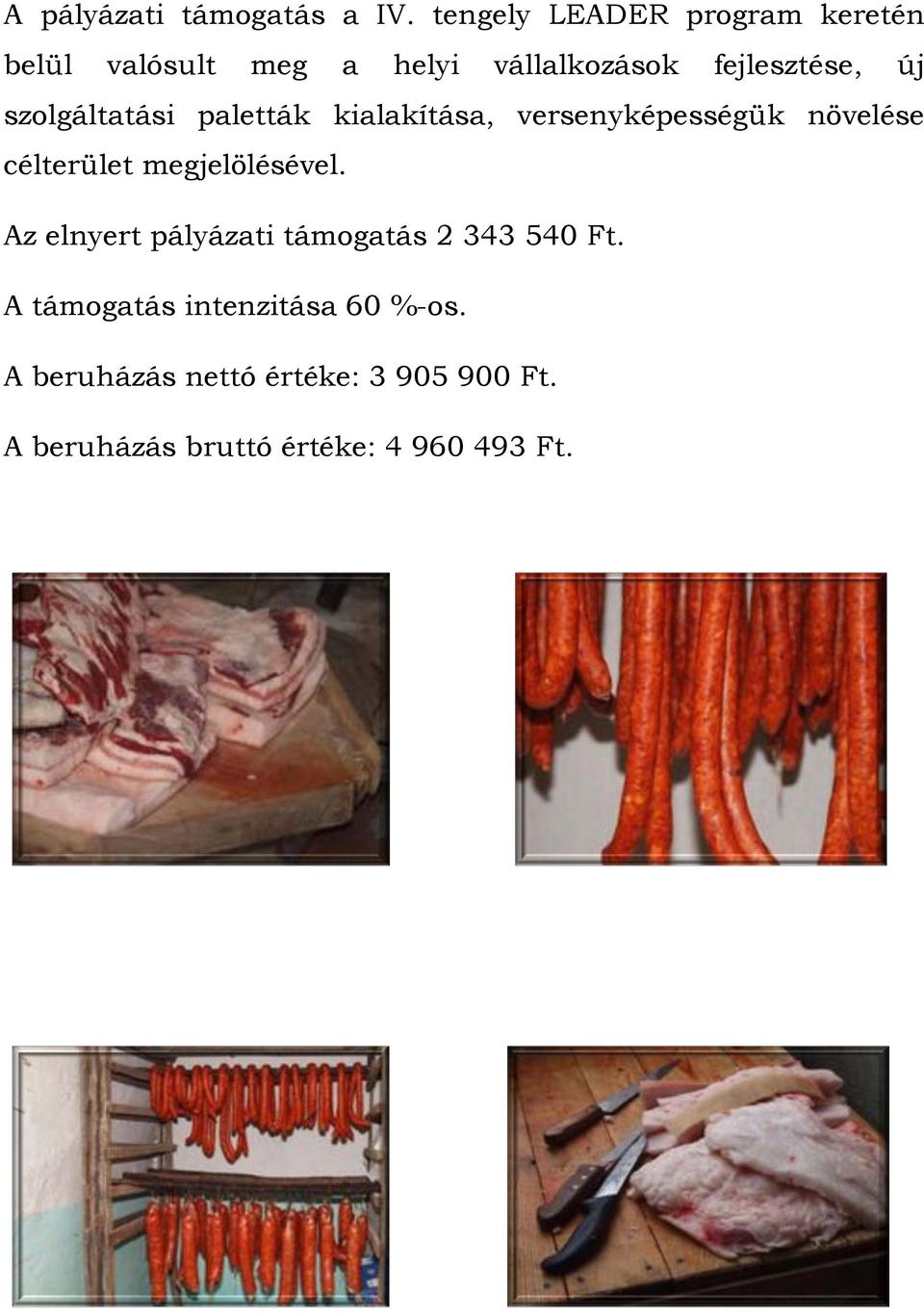 szolgáltatási paletták kialakítása, versenyképességük növelése célterület megjelölésével.