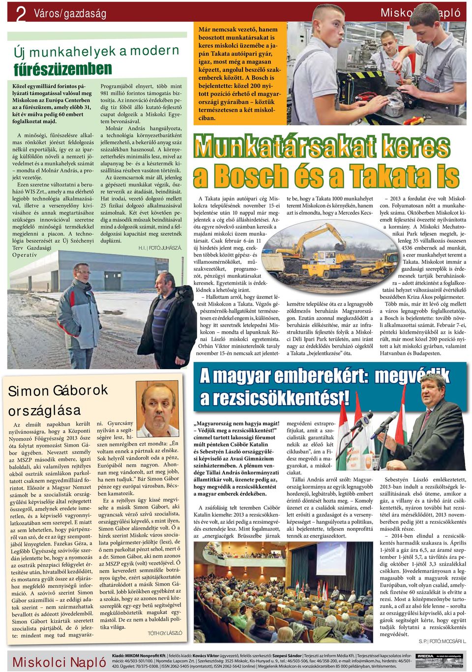 A minőségi, fűrészelésre alkalmas rönköket jórészt feldolgozás nélkül exportálják, így ez az iparág külföldön növeli a nemzeti jövedelmet és a munkahelyek számát mondta el Molnár András, a projekt