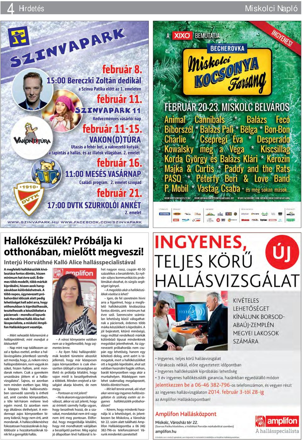 Érdemes több modellt, több márkát kipróbálni, hiszen azok hangzásukban különbözhetnek.