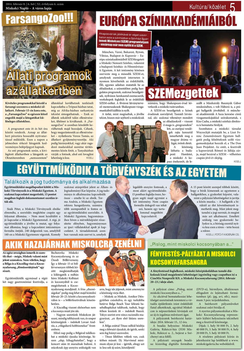 Állati programok az állatkertben Kivételes programokkal készül a farsangi szezonra a miskolci állatkert.