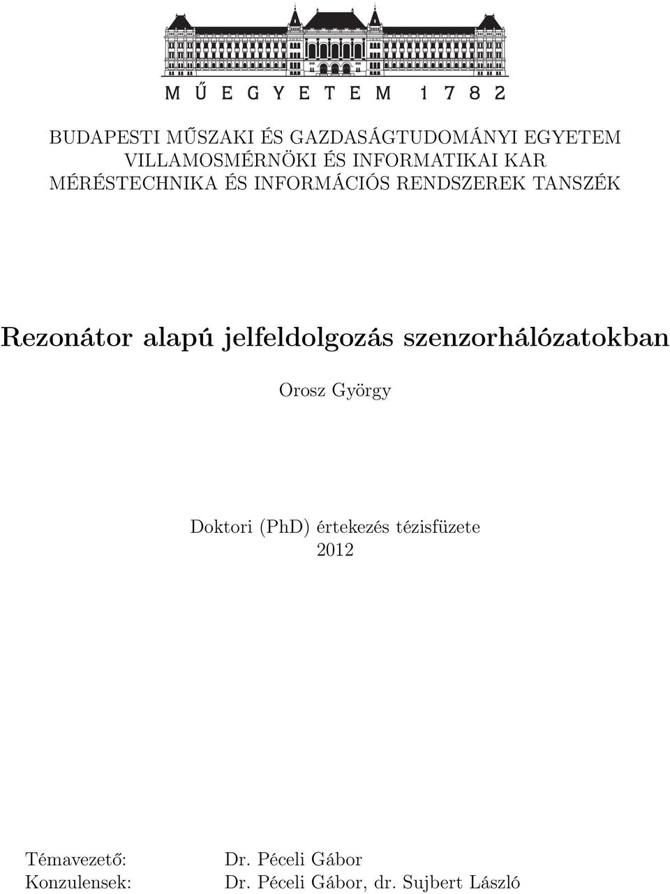 jelfeldolgozás szenzorhálózatokban Orosz György Doktori (PhD) értekezés