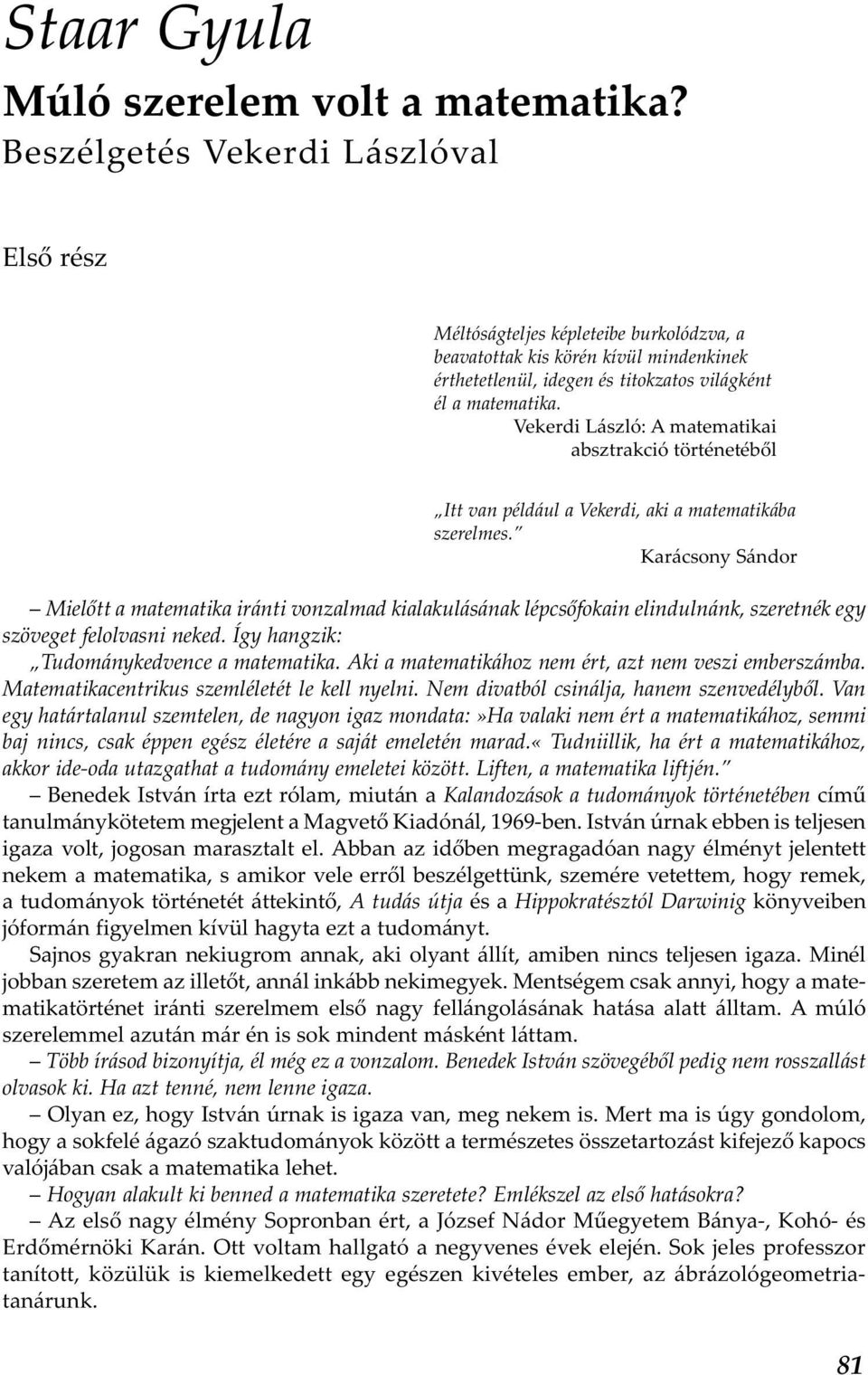 Vekerdi László: A matematikai absztrakció történetéből Itt van például a Vekerdi, aki a matematikába szerelmes.