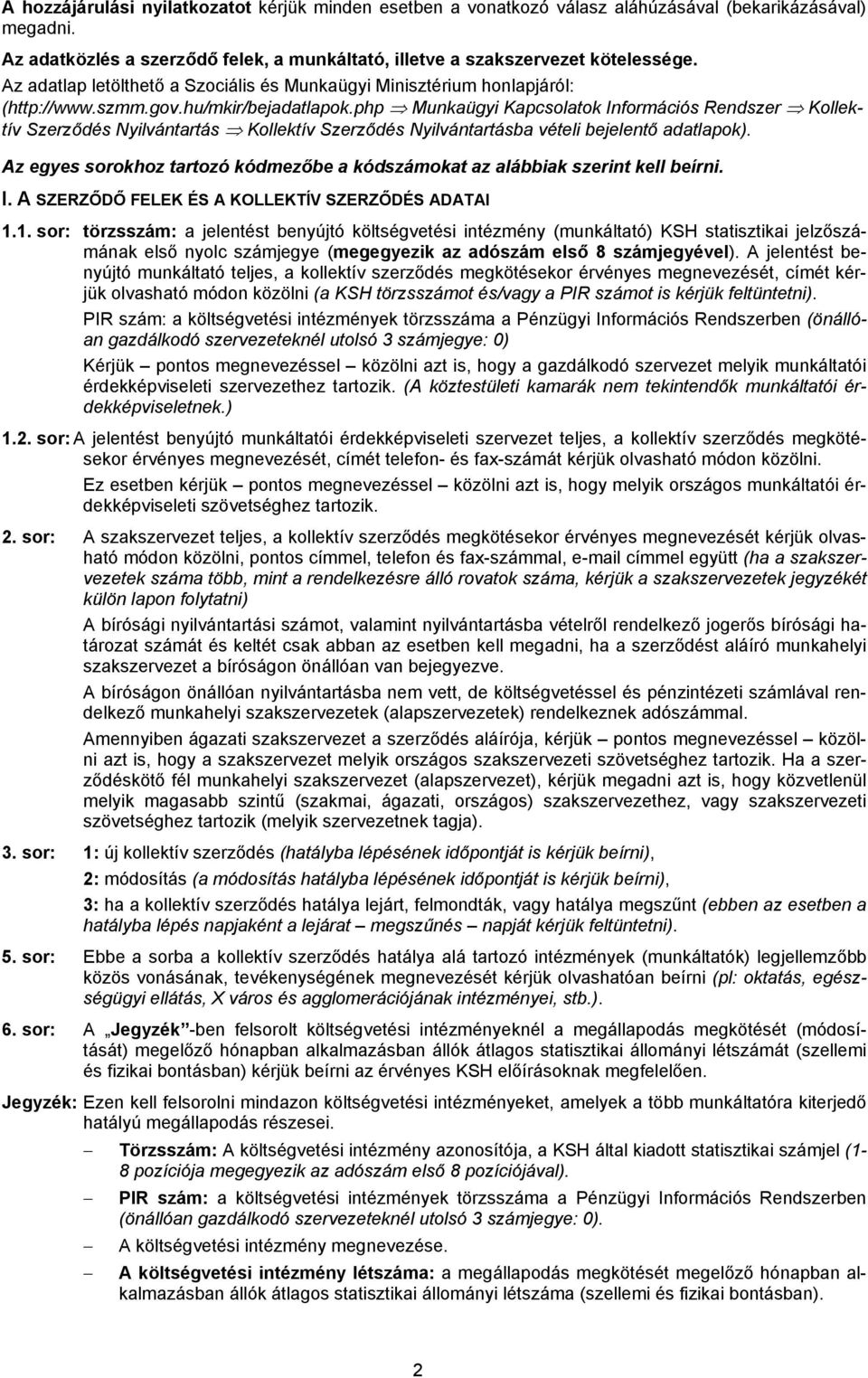 php Munkaügyi Kapcsolatok Információs Rendszer Kollektív Szerződés Nyilvántartás Kollektív Szerződés Nyilvántartásba vételi bejelentő adatlapok).