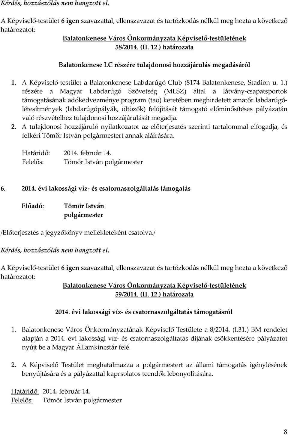 ) részére a Magyar Labdarúgó Szövetség (MLSZ) által a látvány-csapatsportok támogatásának adókedvezménye program (tao) keretében meghirdetett amatőr labdarúgólétesítmények (labdarúgópályák, öltözők)