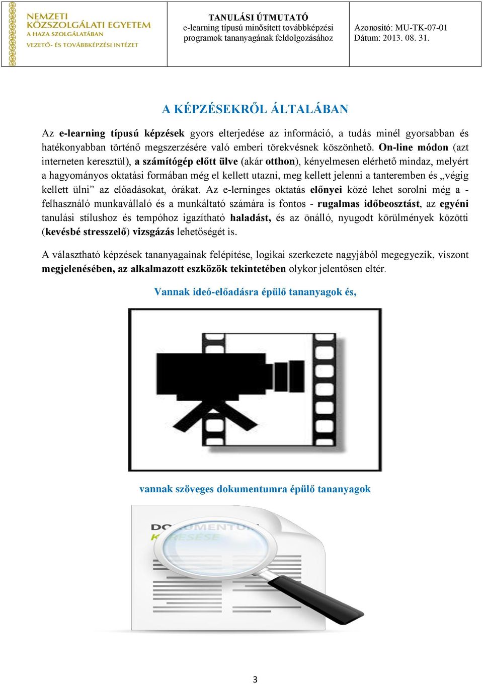 tanteremben és végig kellett ülni az előadásokat, órákat.