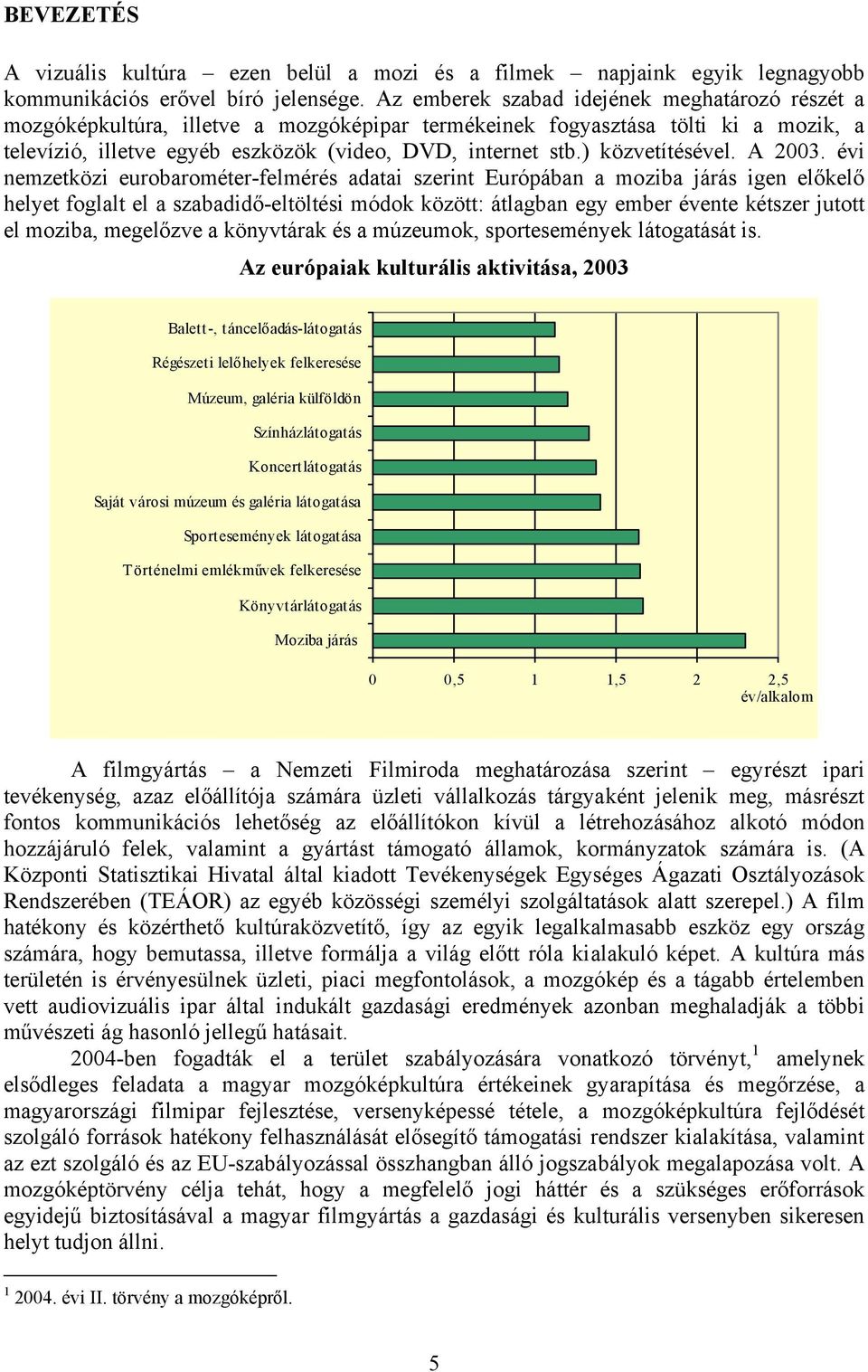 ) közvetítésével. A 2003.