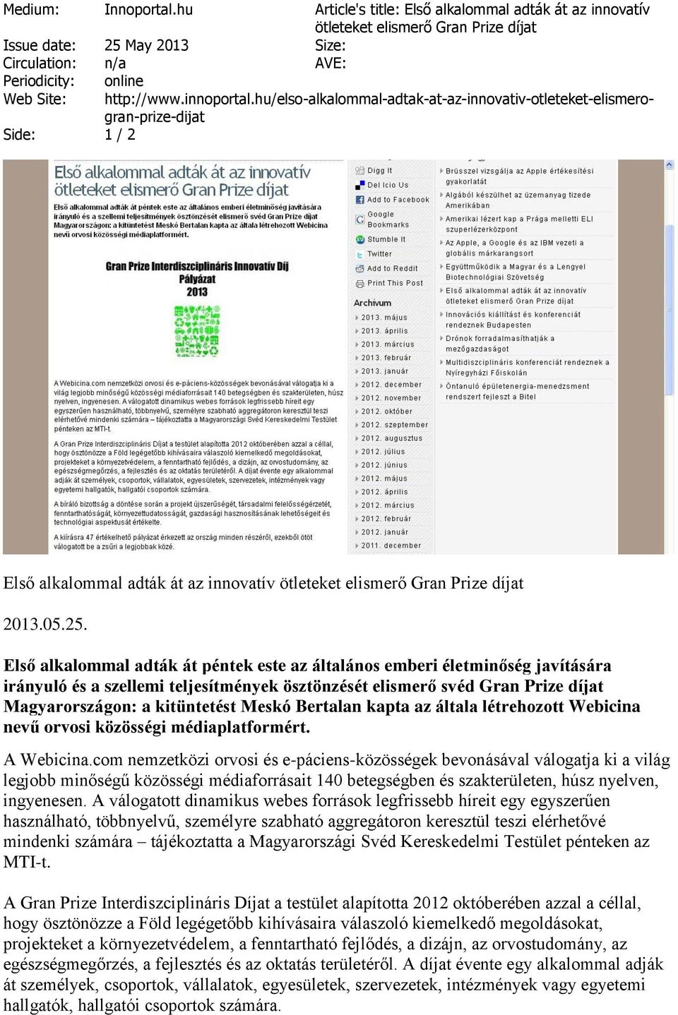 Első alkalommal adták át péntek este az általános emberi életminőség javítására irányuló és a szellemi teljesítmények ösztönzését elismerő svéd Gran Prize díjat Magyarországon: a kitüntetést Meskó