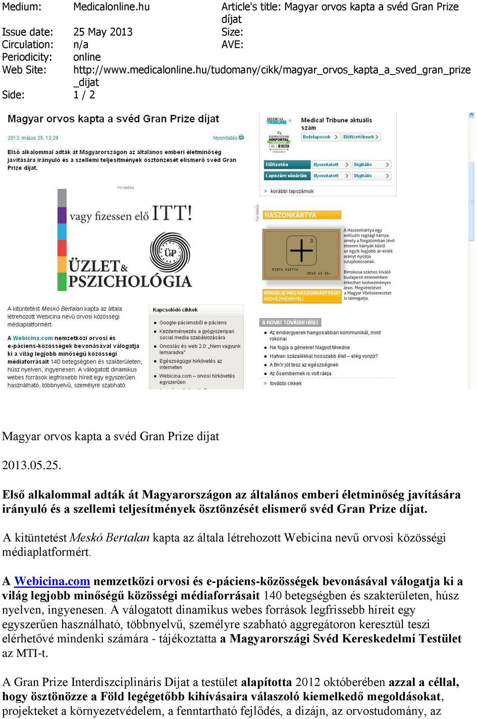Első alkalommal adták át Magyarországon az általános emberi életminőség javítására irányuló és a szellemi teljesítmények ösztönzését elismerő svéd Gran Prize díjat.