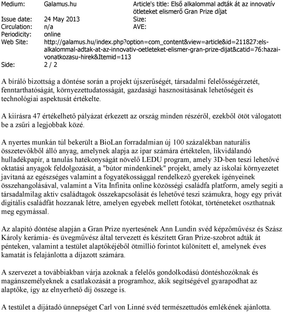 option=com_content&view=article&id=211827:elsalkalommal-adtak-at-az-innovativ-oetleteket-elismer-gran-prize-dijat&catid=76:hazaivonatkozasu-hirek&itemid=113 A bíráló bizottság a döntése során a