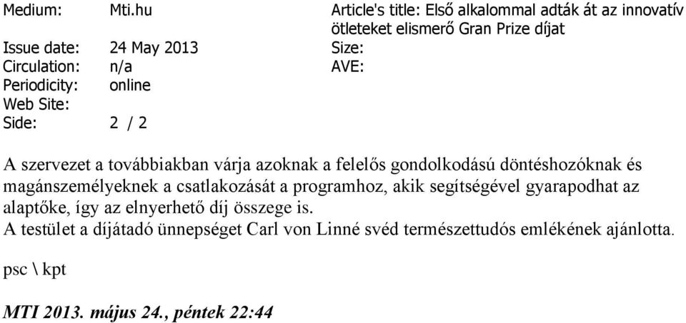 Web Site: Side: 2 / 2 A szervezet a továbbiakban várja azoknak a felelős gondolkodású döntéshozóknak és magánszemélyeknek a