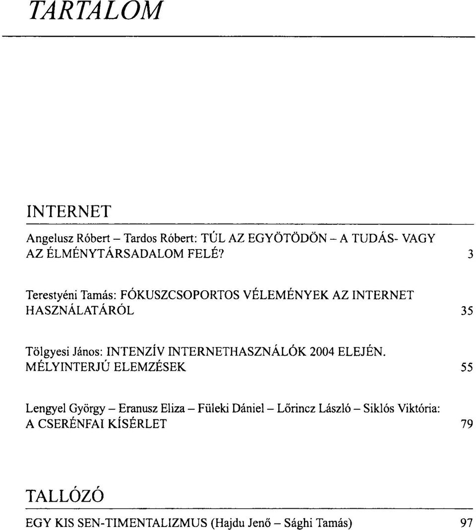 INTERNETHASZNÁLÓK 2004 ELEJÉN.