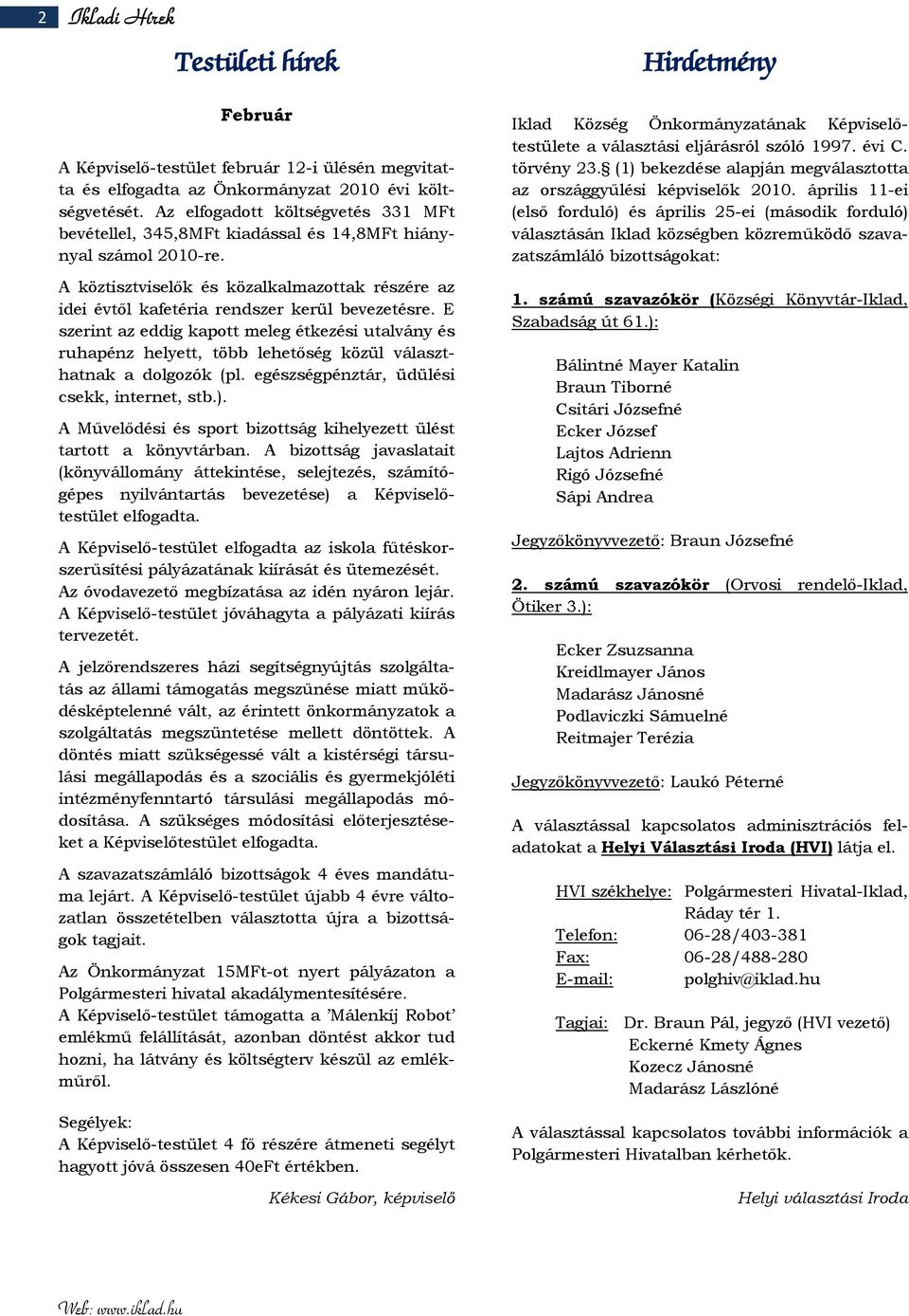 E szerint az eddig kapott meleg étkezési utalvány és ruhapénz helyett, több lehetőség közül választhatnak a dolgozók (pl. egészségpénztár, üdülési csekk, internet, stb.).